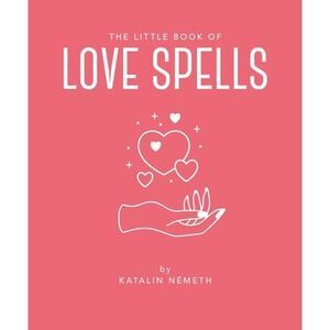 The Little Book of Love Spells -- Oh